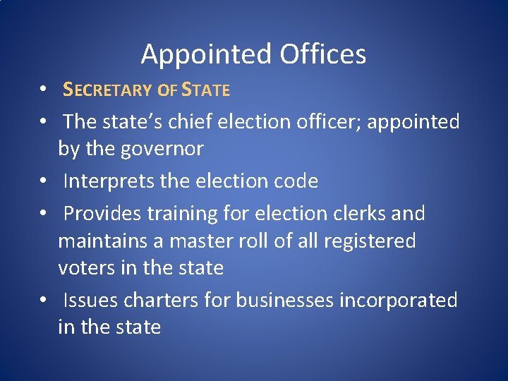Appointed Offices • SECRETARY OF STATE • The state’s chief election officer; appointed by