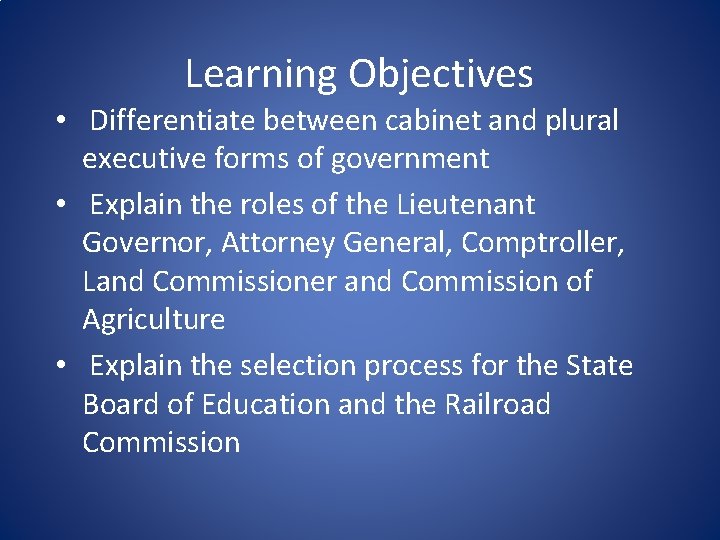 Learning Objectives • Differentiate between cabinet and plural executive forms of government • Explain