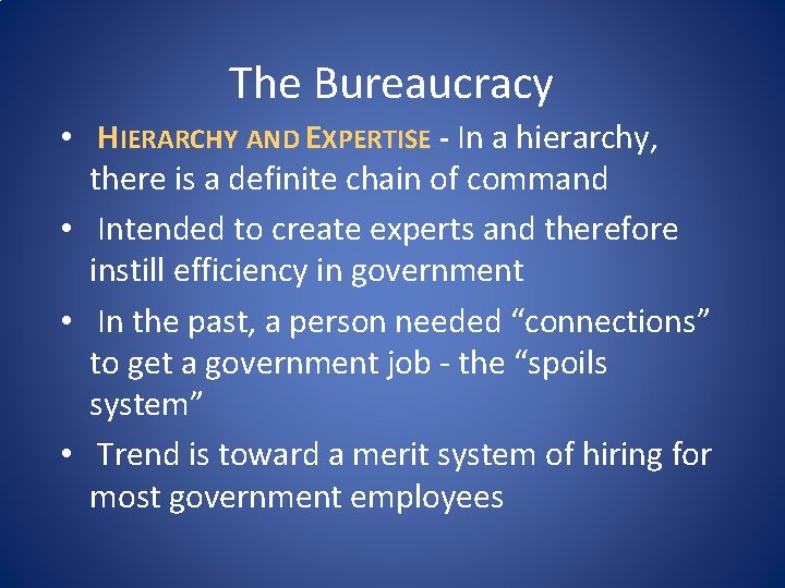 The Bureaucracy • HIERARCHY AND EXPERTISE - In a hierarchy, there is a definite