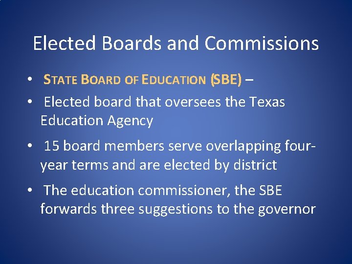 Elected Boards and Commissions • STATE BOARD OF EDUCATION (SBE) – • Elected board