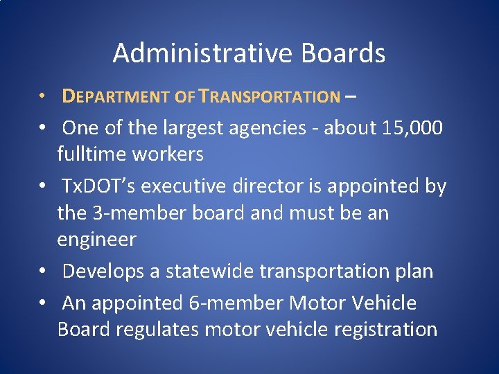 Administrative Boards • DEPARTMENT OF TRANSPORTATION – • One of the largest agencies -