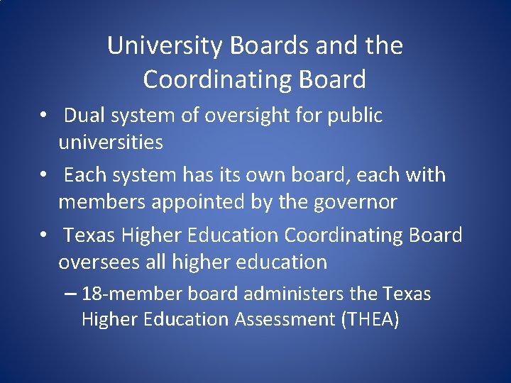 University Boards and the Coordinating Board • Dual system of oversight for public universities