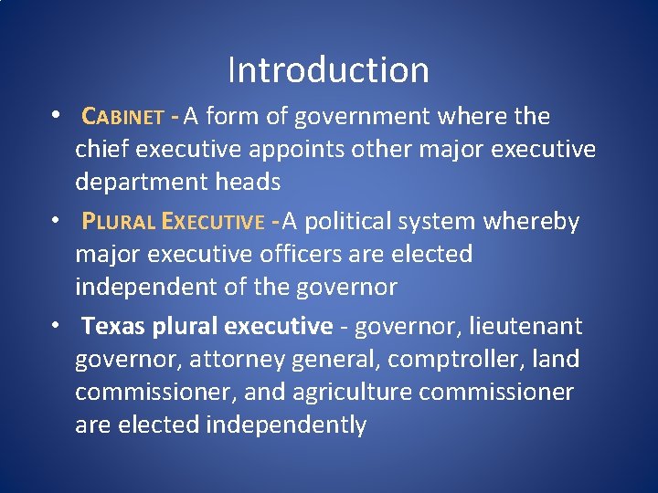 Introduction • CABINET - A form of government where the chief executive appoints other