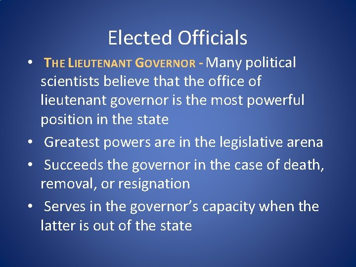 Elected Officials • THE LIEUTENANT GOVERNOR - Many political scientists believe that the office