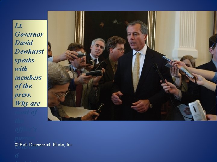 Lt. Governor David Dewhurst speaks with members of the press. Why are most of