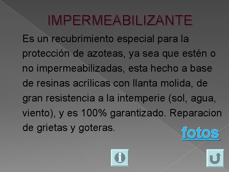 IMPERMEABILIZANTE Es un recubrimiento especial para la protección de azoteas, ya sea que estén