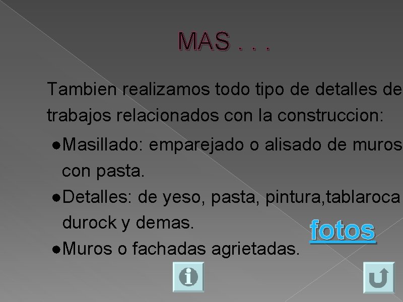 MAS. . . Tambien realizamos todo tipo de detalles de trabajos relacionados con la