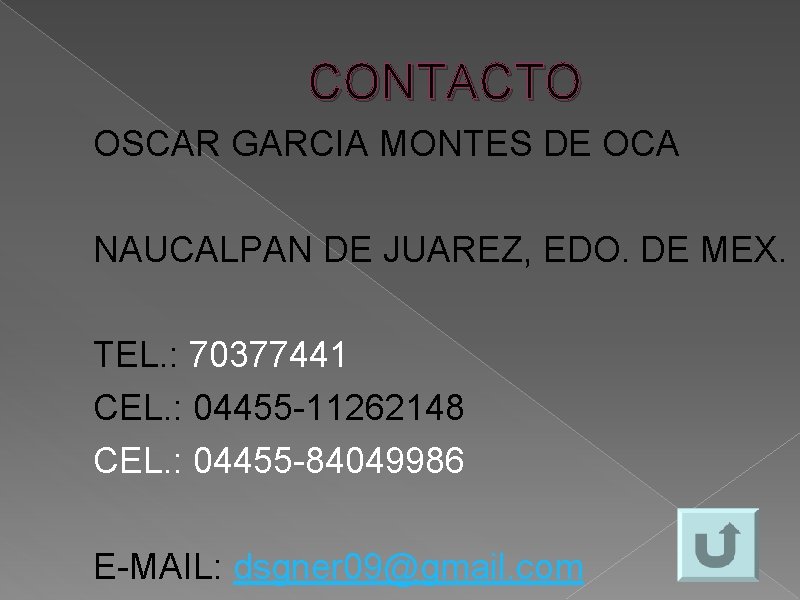 CONTACTO OSCAR GARCIA MONTES DE OCA NAUCALPAN DE JUAREZ, EDO. DE MEX. TEL. :