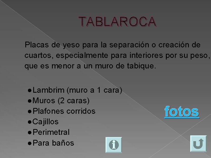 TABLAROCA Placas de yeso para la separación o creación de cuartos, especialmente para interiores