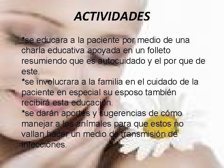 ACTIVIDADES *se educara a la paciente por medio de una charla educativa apoyada en ACTIVIDADES *se educara a la paciente por medio de una charla educativa apoyada en