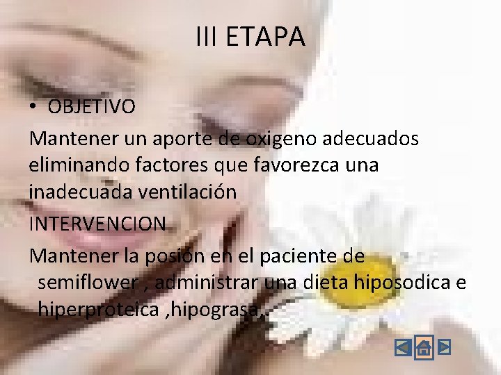 III ETAPA • OBJETIVO Mantener un aporte de oxigeno adecuados eliminando factores que favorezca III ETAPA • OBJETIVO Mantener un aporte de oxigeno adecuados eliminando factores que favorezca