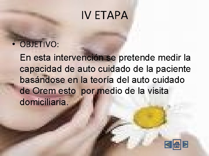 IV ETAPA • OBJETIVO: En esta intervención se pretende medir la capacidad de auto