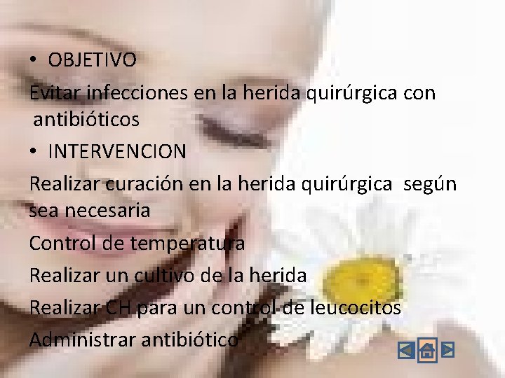  • OBJETIVO Evitar infecciones en la herida quirúrgica con antibióticos • INTERVENCION Realizar