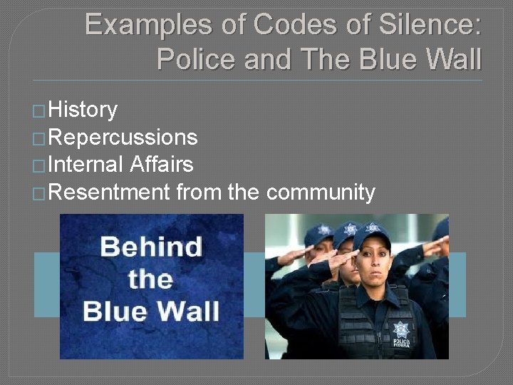 Examples of Codes of Silence: Police and The Blue Wall �History �Repercussions �Internal Affairs