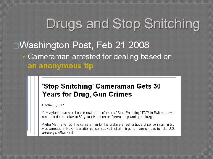 Drugs and Stop Snitching �Washington Post, Feb 21 2008 • Cameraman arrested for dealing