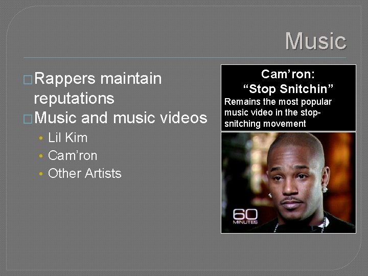 Music �Rappers maintain reputations �Music and music videos • Lil Kim • Cam’ron •