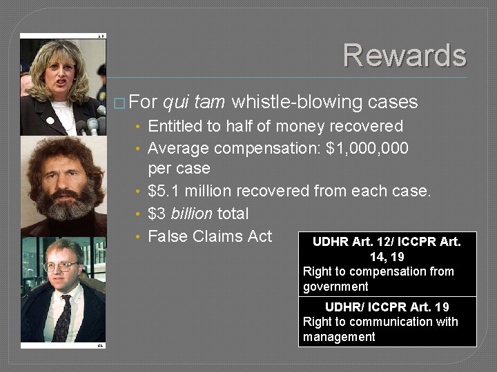 Rewards � For qui tam whistle-blowing cases • Entitled to half of money recovered