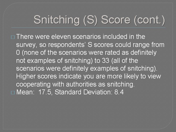 Snitching (S) Score (cont. ) � There were eleven scenarios included in the survey,