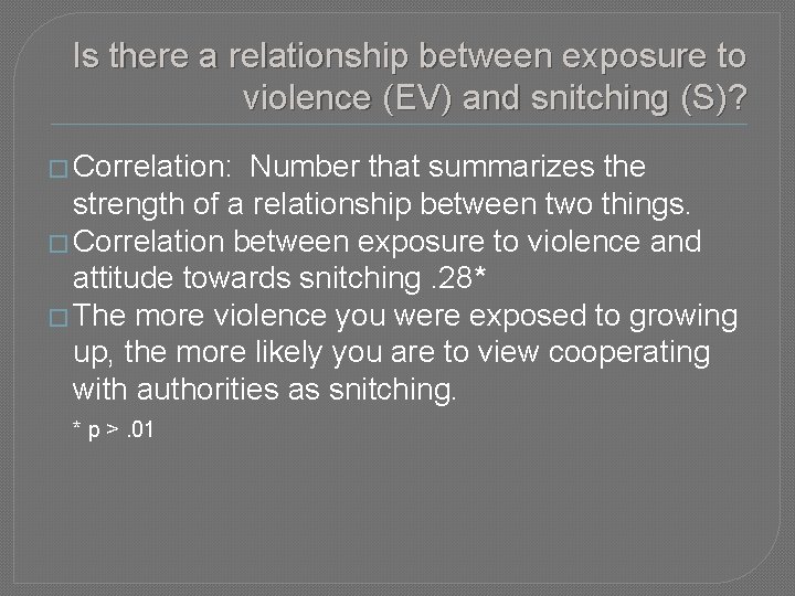 Is there a relationship between exposure to violence (EV) and snitching (S)? � Correlation: