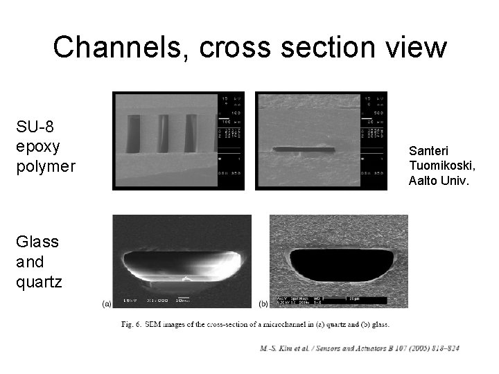 Channels, cross section view SU-8 epoxy polymer Glass and quartz Santeri Tuomikoski, Aalto Univ.