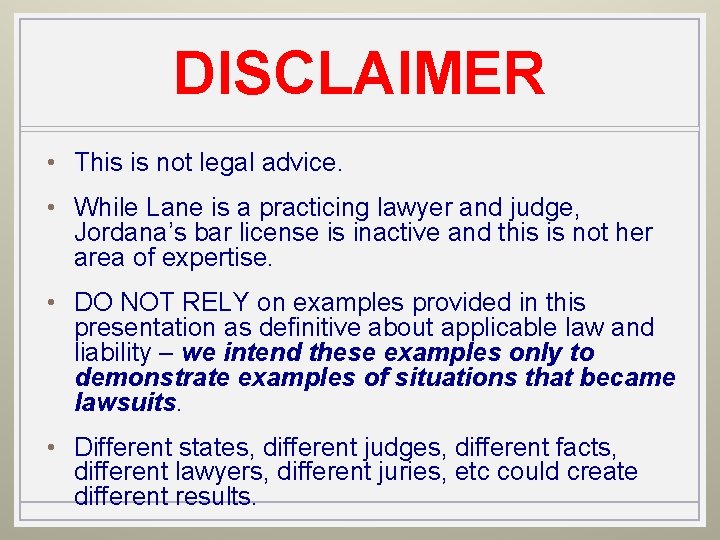 DISCLAIMER • This is not legal advice. • While Lane is a practicing lawyer