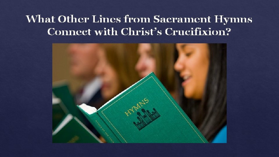 What Other Lines from Sacrament Hymns Connect with Christ’s Crucifixion? 