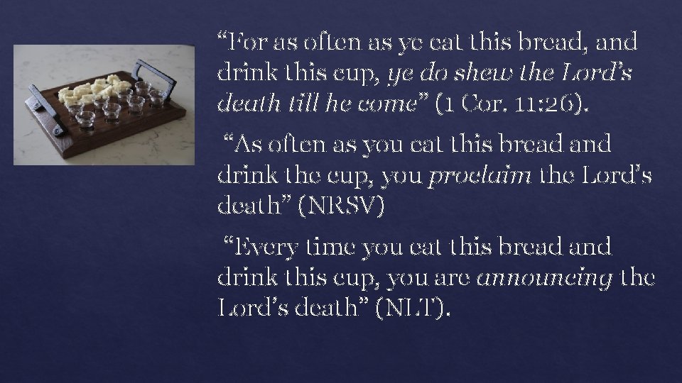 “For as often as ye eat this bread, and drink this cup, ye do