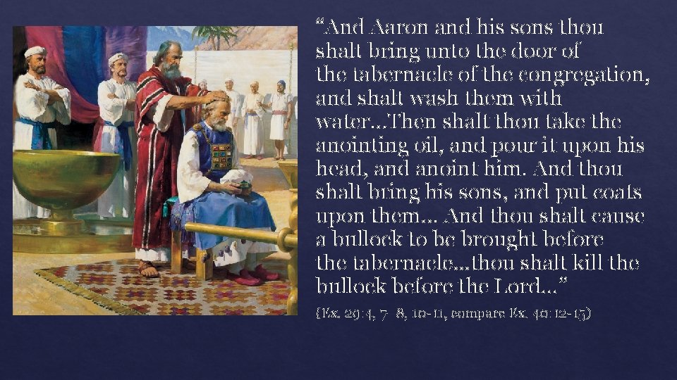 “And Aaron and his sons thou shalt bring unto the door of the tabernacle