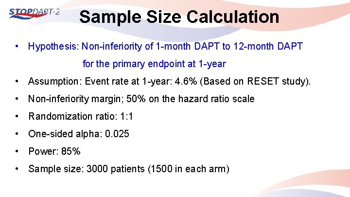 Sample Size Calculation • Hypothesis: Non-inferiority of 1 -month DAPT to 12 -month DAPT