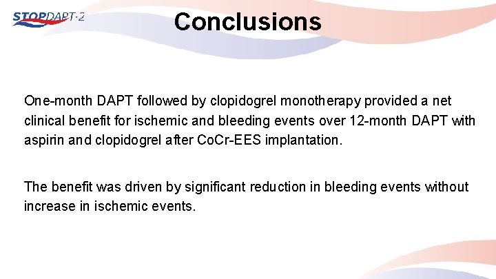 Conclusions One-month DAPT followed by clopidogrel monotherapy provided a net clinical benefit for ischemic