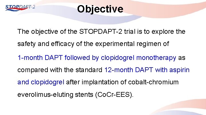 Objective The objective of the STOPDAPT-2 trial is to explore the safety and efficacy