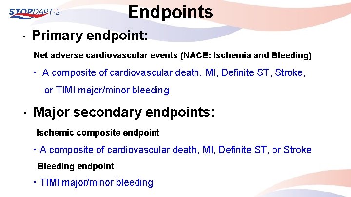 Endpoints ・ Primary endpoint: Net adverse cardiovascular events (NACE: Ischemia and Bleeding) ・ A