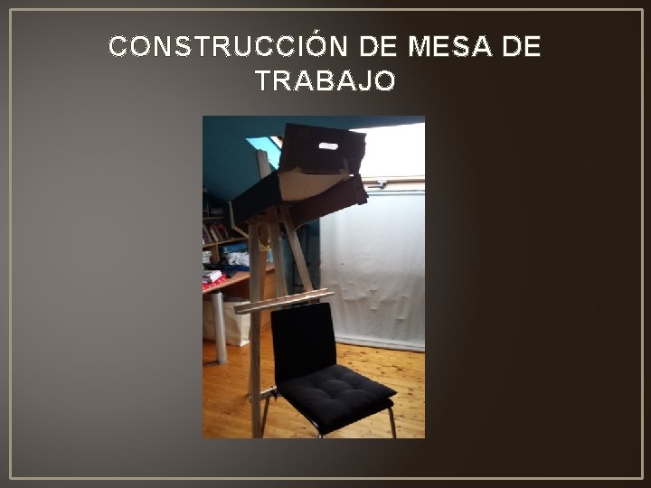 CONSTRUCCIÓN DE MESA DE TRABAJO 