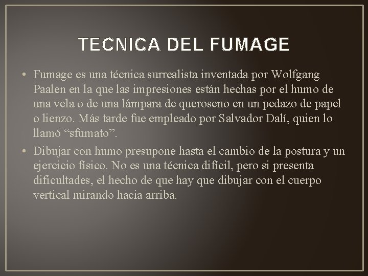 TECNICA DEL FUMAGE • Fumage es una técnica surrealista inventada por Wolfgang Paalen en