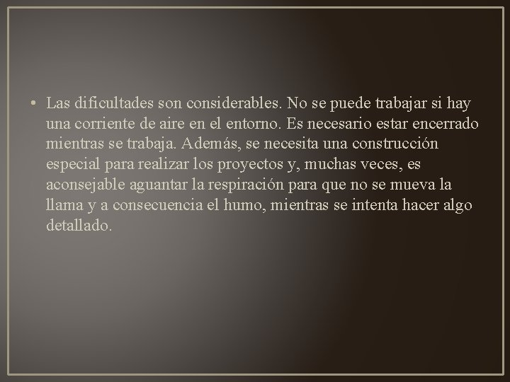  • Las dificultades son considerables. No se puede trabajar si hay una corriente