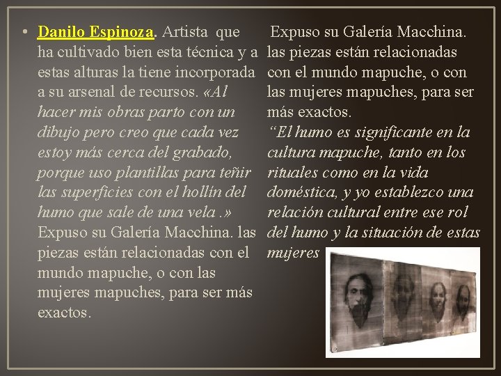  • Danilo Espinoza. Artista que ha cultivado bien esta técnica y a estas