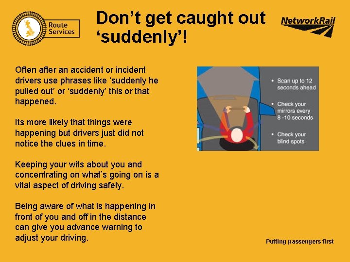 Don’t get caught out ‘suddenly’! Often after an accident or incident drivers use phrases