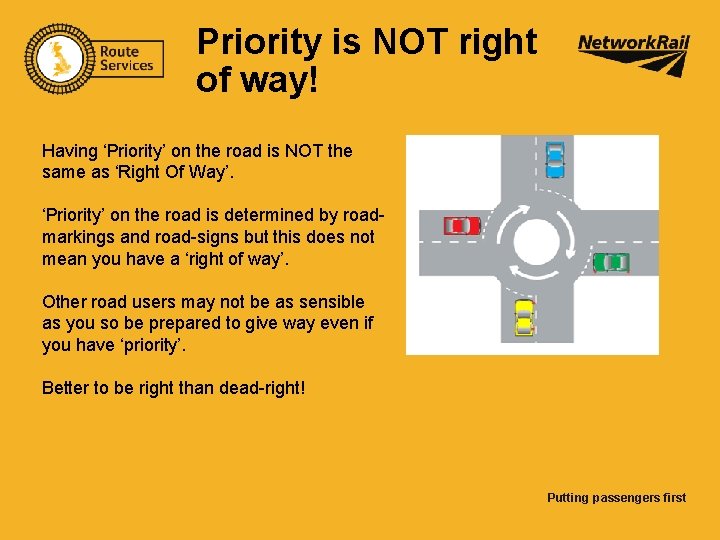 Priority is NOT right of way! Having ‘Priority’ on the road is NOT the