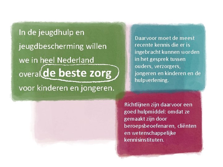 In de jeugdhulp en jeugdbescherming willen we in heel Nederland overal de beste zorg