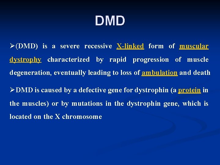 DMD Ø(DMD) is a severe recessive X-linked form of muscular dystrophy characterized by rapid