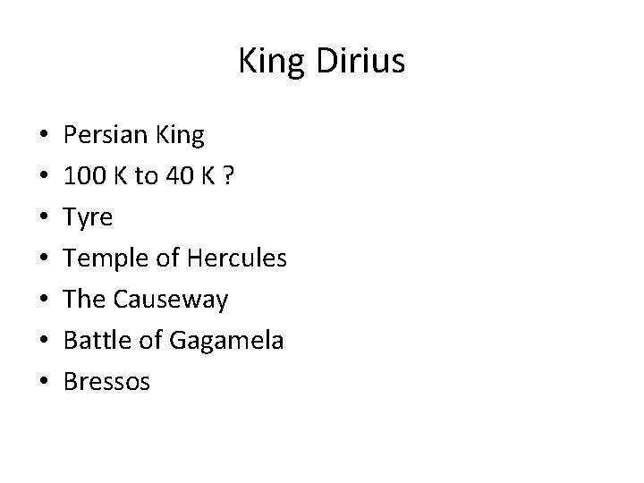 King Dirius • • Persian King 100 K to 40 K ? Tyre Temple