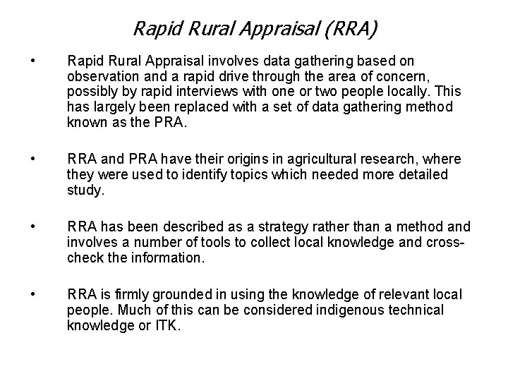 Rapid Rural Appraisal (RRA) • Rapid Rural Appraisal involves data gathering based on observation