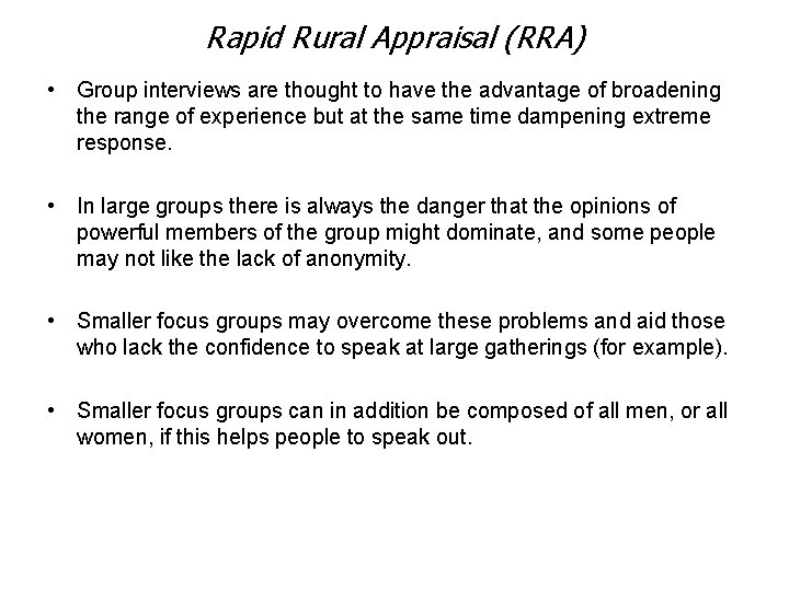 Rapid Rural Appraisal (RRA) • Group interviews are thought to have the advantage of