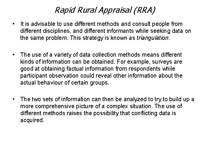 Rapid Rural Appraisal (RRA) • It is advisable to use different methods and consult
