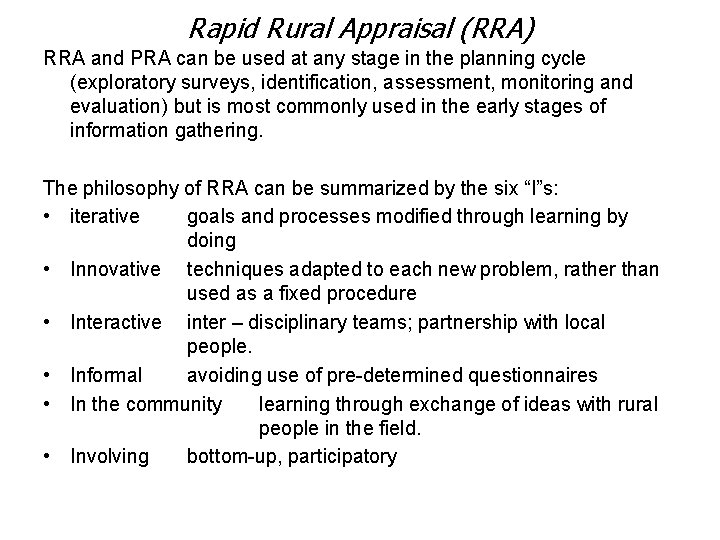 Rapid Rural Appraisal (RRA) RRA and PRA can be used at any stage in