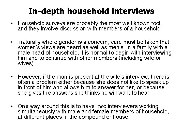 In-depth household interviews • Household surveys are probably the most well known tool, and