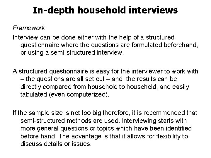 In-depth household interviews Framework Interview can be done either with the help of a