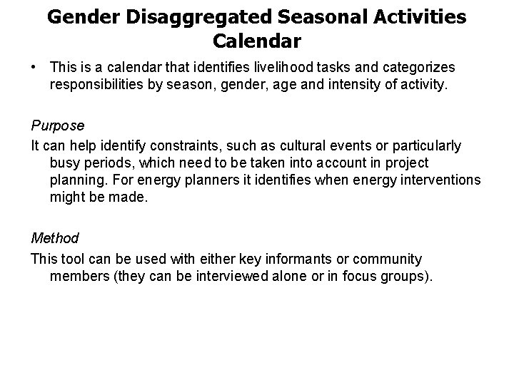 Gender Disaggregated Seasonal Activities Calendar • This is a calendar that identifies livelihood tasks