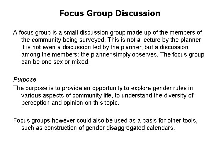 Focus Group Discussion A focus group is a small discussion group made up of