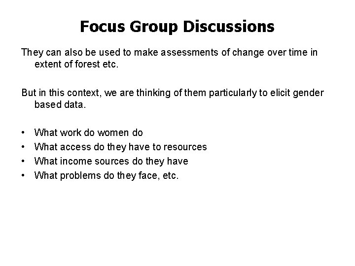 Focus Group Discussions They can also be used to make assessments of change over